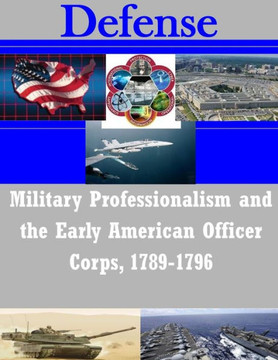 Military Professionalism and the Early American Officer Corps, 1789-1796