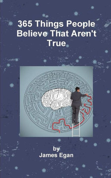 365 Things People Believe That Aren't True