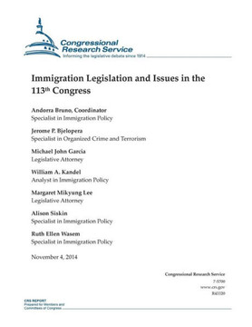 Immigration Legislation and Issues in the 113th Congress : 9781503177185