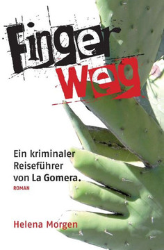 Finger weg!: Ein kriminaler Reisef??rer von La Gomera