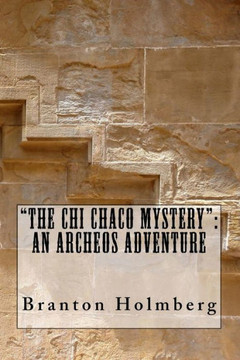 ""The Chi Chaco Mystery"": An Archeo's Adventure