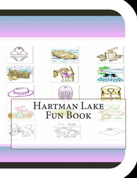 Hartman Lake Fun Book: A Fun and Educational Book on Hartman Lake
