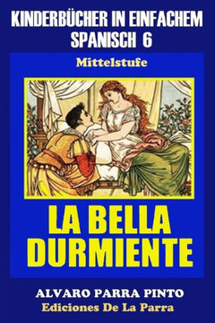 Kinderbecher in einfachem Spanisch Band 6: La Bella Durmiente