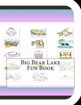 Big Bear Lake Fun Book: A Fun and Educational Book About Big Bear Lake