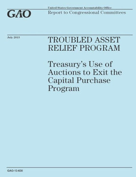 Troubled Assset Relief Program: Treasury's Use of Auctions to Exit the Capital Purchase Program