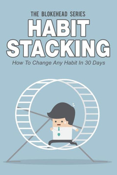 Habit Stacking: How To Change Any Habit In 30 Days