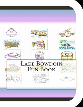 Lake Bowdoin Fun Book: A Fun and Educational Book About Lake Bowdoin