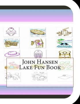 John Hansen Lake Fun Book: A Fun and Educational Book About John Hansen Lake