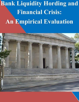 Bank Liquidity Hording and Financial Crisis: An Empirical Evaluation