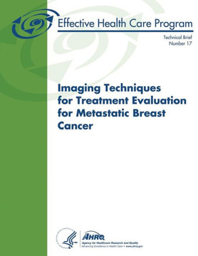 Imaging Techniques for Treatment Evaluation for Metastatic Breast Cancer: Technical Brief Number 17