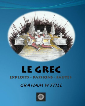 Le Grec: Exploits - Passions - Fautes