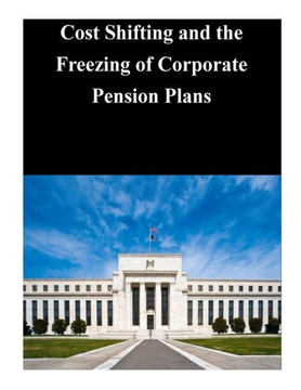 Cost Shifting and the Freezing of Corporate Pension Plans