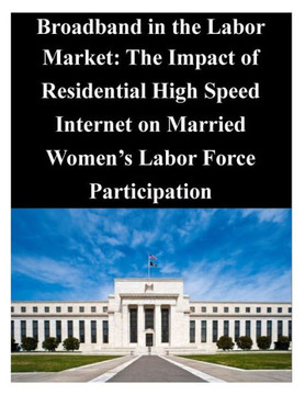 Broadband in the Labor Market: The Impact of Residential High Speed Internet on Married Women's Labor Force Participation
