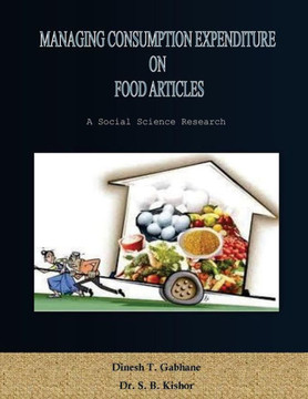 Managing Consumption Expenditure on Food Articles: A research on consumption expenditure of middle class consumers on food articles that how they mana
