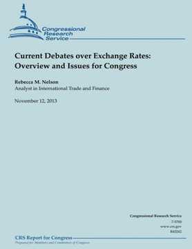Current Debates over Exchange Rates: Overview and Issues for Congress : 9781503237032