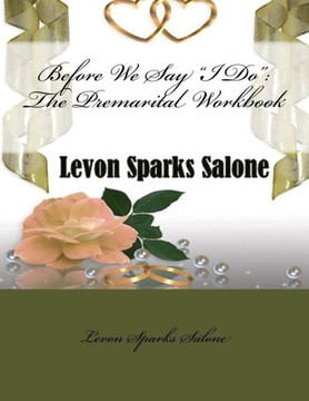Before We Say I Do: The Premarital Workbook