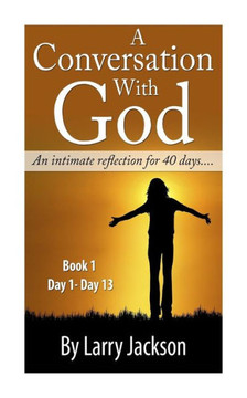A Conversation with God ""An Intimate Reflection for 40 Days""