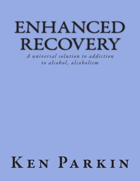 Enhanced Recovery: A universal solution to addiction to alcohol, alcoholism