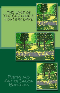 The Last of the Bee Lovely Murmur Days: Poetry & Art