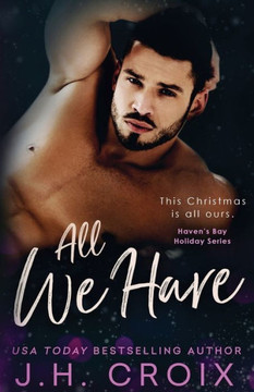All We Have (Haven's Bay Holiday Series) All We Have (Haven's Bay Holiday Series)