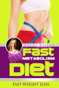Fast Metabolism Diet: Fast Weight Loss Fast Metabolism Diet: Fast Weight Loss