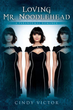 Loving Mr. Noodlehead: A Paranormal Romance Loving Mr. Noodlehead: A Paranormal Romance