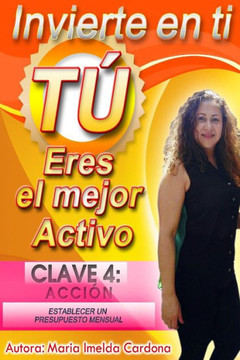 Invierte en ti, Tu eres el mejor Activo: Clave 4 : Accion Establecer Un Presupuesto Mensual