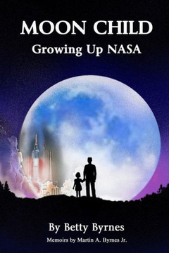 Moon Child: Growing Up Nasa: Growing Up NASA