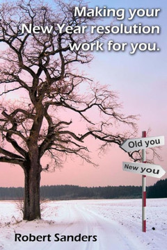 Making your New Year resolution work for you Making your New Year resolution work for you