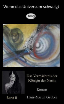 Wenn das Universum schweigt, Band II: Das Vermechtnis der Kanigin der Nacht