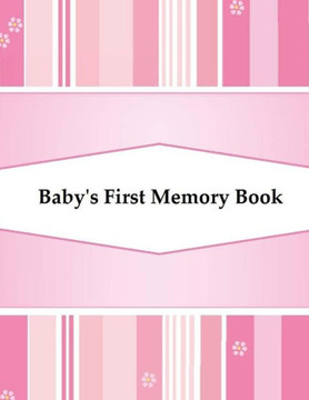 Baby's First Memory Book: Baby's First Memory Book; Girl's Pink Stripes
