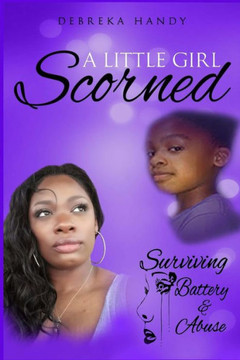 A Little Girl Scorned: Surviving Battery and Abuse