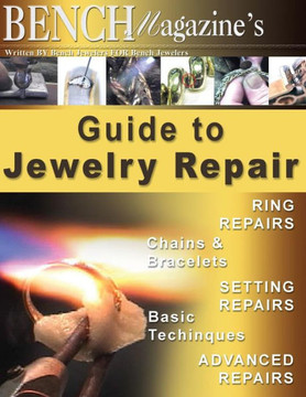 Bench Magazine's Guide to Jewelry Repair Bench Magazine's Guide to Jewelry Repair
