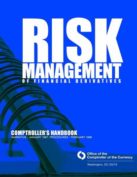 Risk Management of Financial Derivatives: Comptroller's Handbook: Narrative - January 1997, Procedures - February 1998