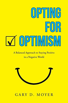 Opting for Optimism: A Balanced Approach to Staying Positive in a Negative World