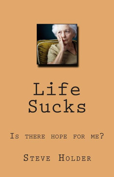 Life Sucks: Is there hope for me?