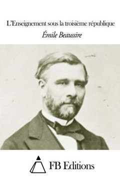 L'Enseignement sous la troisiome rEpiublique