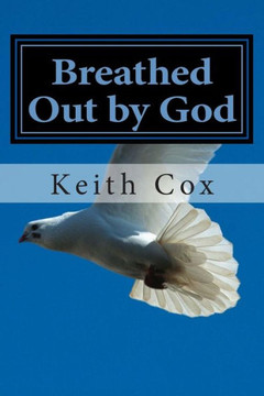 Breathed Out by God: The Bible and the Christian Life