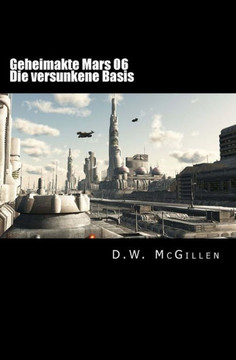 Geheimakte Mars 06: Die versunkene Basis
