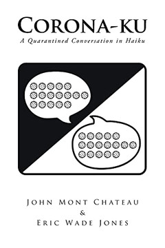 Corona-Ku: A Quarantined Conversation In Haiku