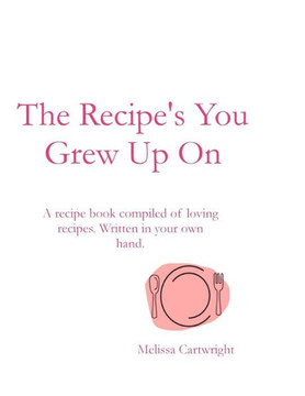 The Recipe's You Grew Up On