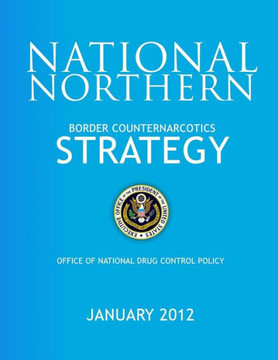 National Northern Border Counternarcotics Strategy : 9781503359437