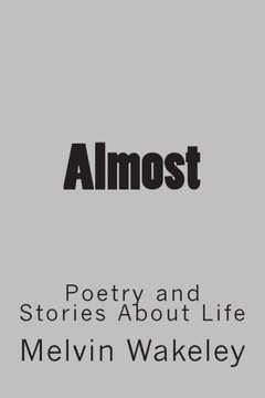 Almost: Poetry and Stories About Life