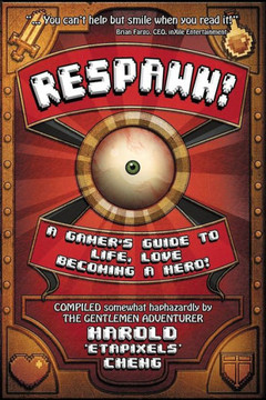 Respawn!: A Gamer's Guide To Life, Love And Becoming A Hero