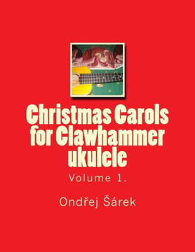 Christmas Carols for Clawhammer ukulele: volume 1.