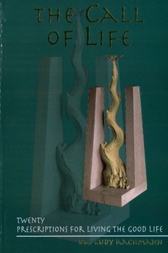 The Call of Life: Twenty Prescriptions for Living the Good Life