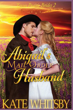 Abigail's Mail Order Husband: A Clean Historical Cowboy Romance Story