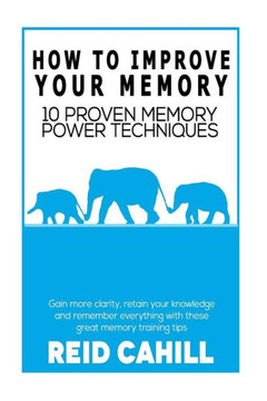 How to Improve Your Memory: 10 Proven Memory Power Techniques