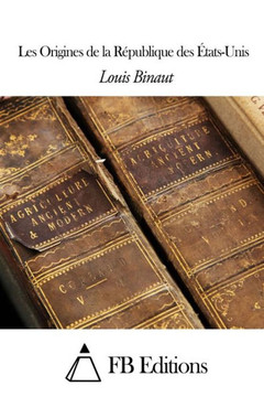 Les Origines de la REpiublique des Etats-Unis