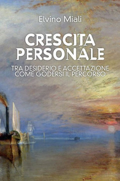Crescita personale: tra desiderio e accettazione, come godersi il percorso